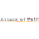 Ａｔｔａｃｋ ｏｆ Ｐａｌｉｔｏｓ ()