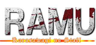 ＲＡＭＵ (Karasawagi no Staff)