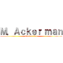 Ｍ．Ａｃｋｅｒ ｍａｎ (attack on titan)