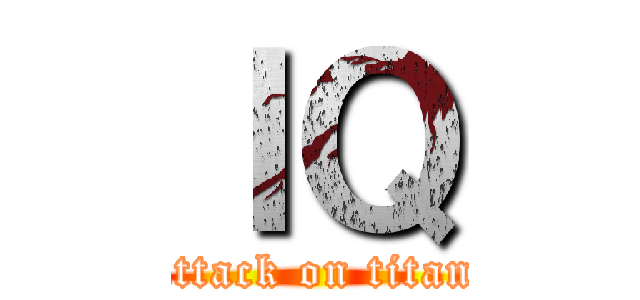 ＩＱ (attack on titan)