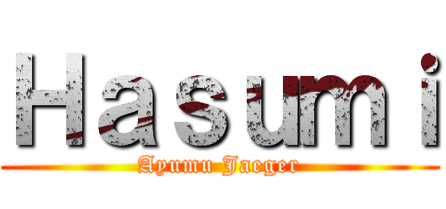 Ｈａｓｕｍｉ (Ayumu Jaeger)