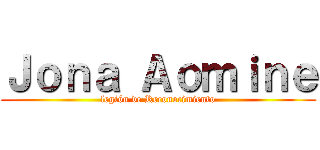 Ｊｏｎａ Ａｏｍｉｎｅ (legión de Reconocimiento)