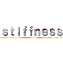 ｓｔｉｆｆｎｅｓｓ ()
