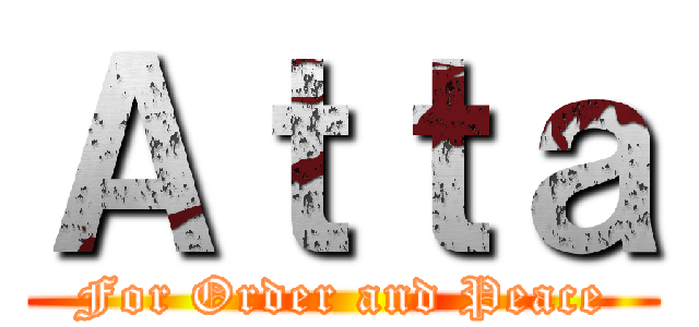 Ａｔｔａ (For Order and Peace)
