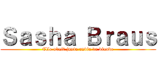 Ｓａｓｈａ Ｂｒａｕｓ (Elle avait juste envie de viande)