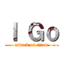 Ｉ Ｇｏ (attack on titan)