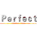 Ｐｅｒｆｅｃｔ (attack on titan)