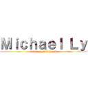 Ｍｉｃｈａｅｌ Ｌｙ (never go full homo)