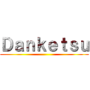 Ｄａｎｋｅｔｓｕ ()