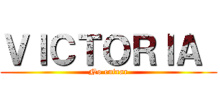 ＶＩＣＴＯＲＩＡ  (No entrar)