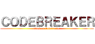 ＣＯＤＥＢＲＥＡＫＥＲ (attack on Codebreaker)