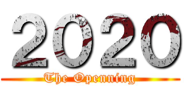 ２０２０ (The Openning)