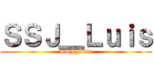 ＳＳＪ＿Ｌｕｉｓ (SSJ_Luis)