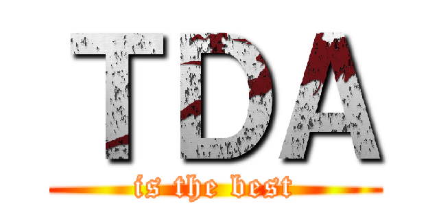 ＴＤＡ (is the best)