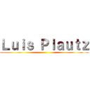 Ｌｕｉｓ Ｐｌａｕｔｚ ()