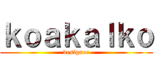 ｋｏａｋａｌｋｏ (designer)