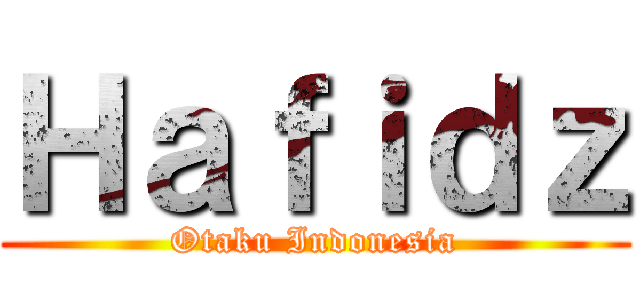 Ｈａｆｉｄｚ (Otaku Indonesia)