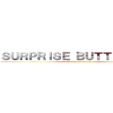 ＳＵＲＰＲＩＳＥ ＢＵＴＴＳＥＣＫＳ (attack on buttholes)