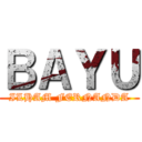 ＢＡＹＵ (ILHAM FERNANDA)
