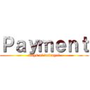 Ｐａｙｍｅｎｔ (ways of defrayal)