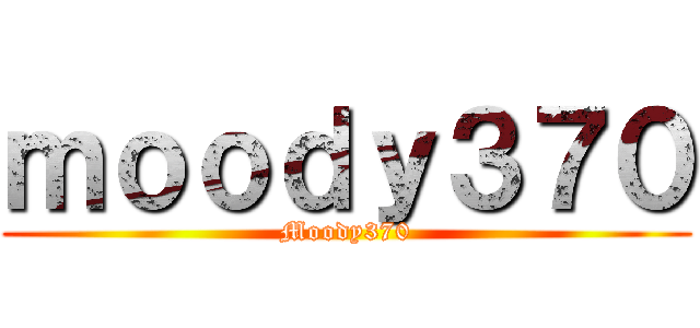 ｍｏｏｄｙ３７０ (Moody370)