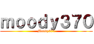 ｍｏｏｄｙ３７０ (Moody370)
