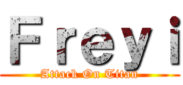 Ｆｒｅｙｉ (Attack On Titan)