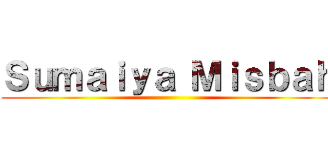 Ｓｕｍａｉｙａ Ｍｉｓｂａｈ ()