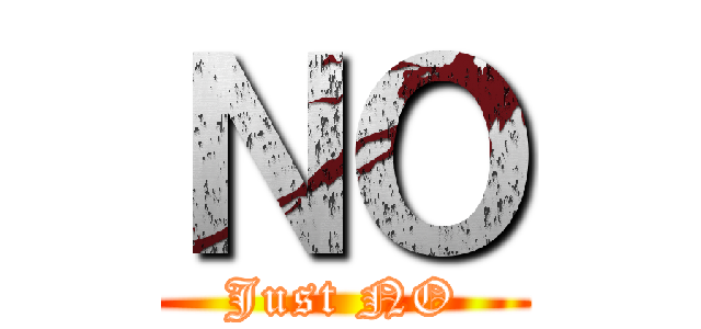 ＮＯ (Just NO)