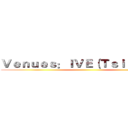 Ｖｅｎｕｅｓ：ＩＶＥ（Ｔｓｉｎｇ Ｙｉ） ()