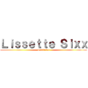 Ｌｉｓｓｅｔｔｅ Ｓｉｘｘ (Subtitulos)