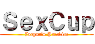 ＳｅｘＣｕｐ (Jargon's Paradise)