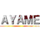 ＡＹＡＭＥ ()