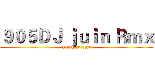 ９０５ＤＪ ｊｕｉｎ Ｒｍｘ (attack on titan)