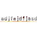 ａｄｊｆａｊｄｆｊａｓｄ (attack on titan)