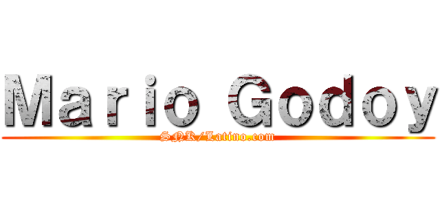 Ｍａｒｉｏ Ｇｏｄｏｙ (SNK/Latino.com)