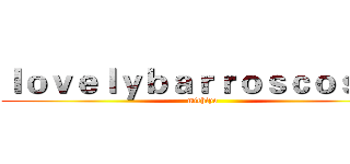 ｌｏｖｅｌｙｂａｒｒｏｓｃｏｓａｓ (michiyo)