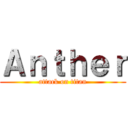 Ａｎｔｈｅｒ (attack on titan)