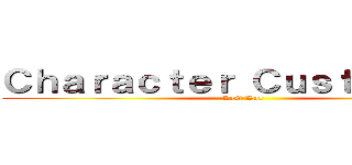 Ｃｈａｒａｃｔｅｒ Ｃｕｓｔｏｍｉｚｅ (Last War)