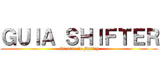 ＧＵＩＡ ＳＨＩＦＴＥＲ (Guerras de Marley)