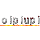 ｏｉｐｉｕｐｉ (attack on titan)