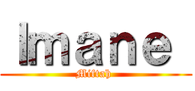 Ｉｍａｎｅ  (Miftah )