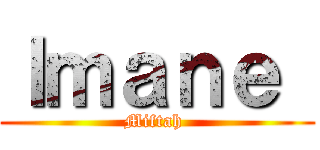 Ｉｍａｎｅ  (Miftah )