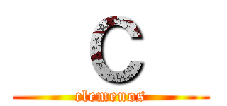   Ｃ   (clemenos)