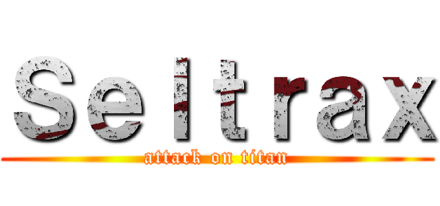 Ｓｅｌｔｒａｘ (attack on titan)