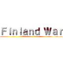 Ｆｉｎｌａｎｄ Ｗａｒ (Attack on Finland)