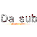 Ｄａ ｓｕｂ (Negão é gado)