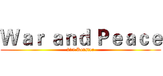Ｗａｒ ａｎｄ Ｐｅａｃｅ (212 Kevster)
