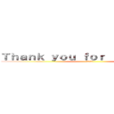 Ｔｈａｎｋ ｙｏｕ ｆｏｒ ｌｉｓｔｅｎｉｎｇ (谢谢您的聆听)