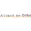 Ａｔｔａｃｋ ｏｎ Ｏｒｂｅｅｔｌｅ (attack on orbeetle)